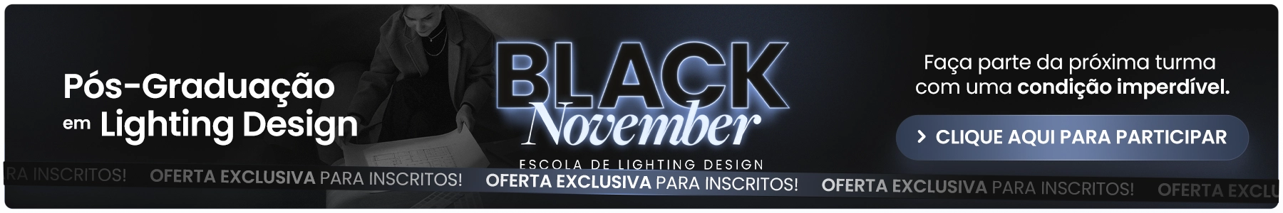 Black November Escola de Lighting Design - Condições especiais para a próxima turma da pós-graduação