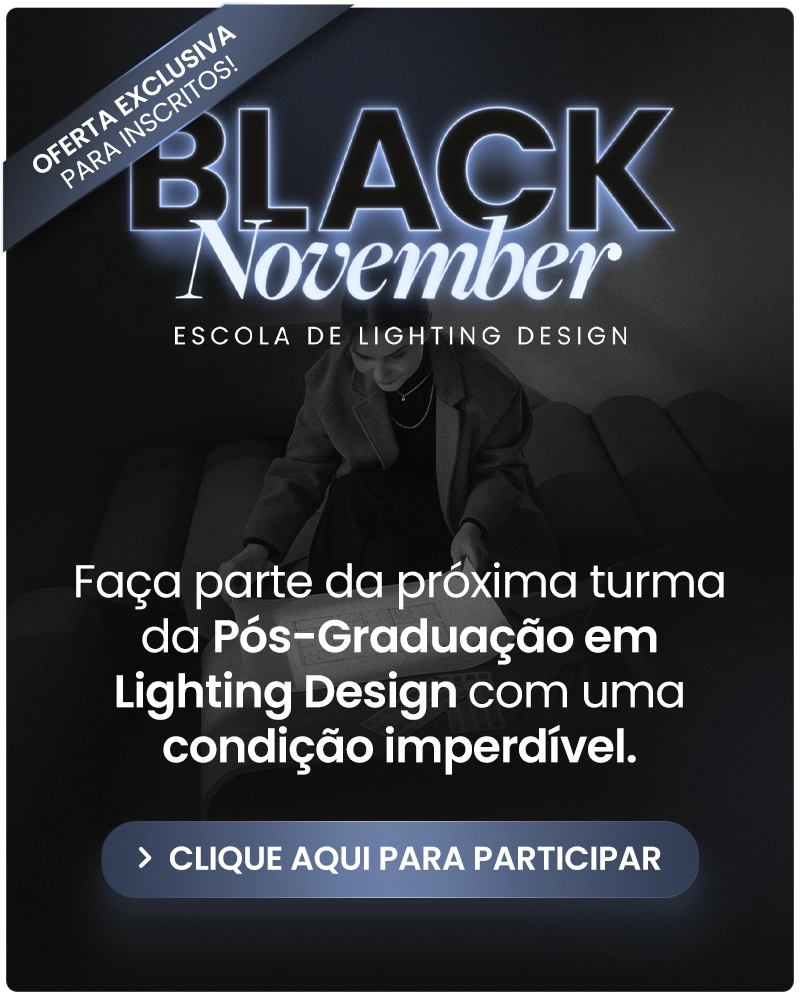 Black November Escola de Lighting Design - Condições especiais para a próxima turma da pós-graduação